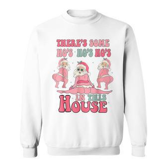 There Is Some Ho Ho Ho In This House Sweatshirt | Mazezy