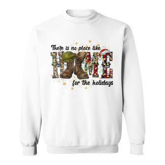 There Is No Place Like Home For The Holidays Veterans Xmas Sweatshirt - Seseable