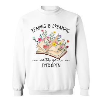 Reading Is Dreaming With Your Eyes Open Bookworm Librarian Sweatshirt - Thegiftio UK