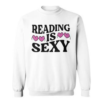 Reading Is Sexy Book Lover Bookworm Book Reader Sweatshirt - Monsterry