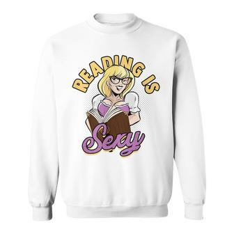 Reading Is Sexy History Literature And Quotes Bookworm Sweatshirt - Monsterry AU