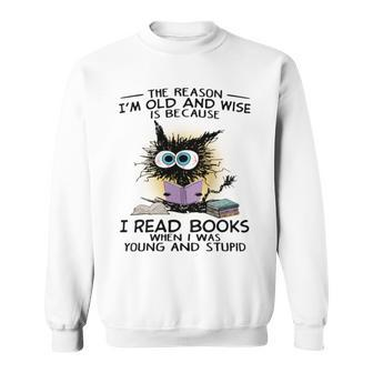 The Reason I'm Old And Wise Is Because I Read Books Cat Sweatshirt - Seseable