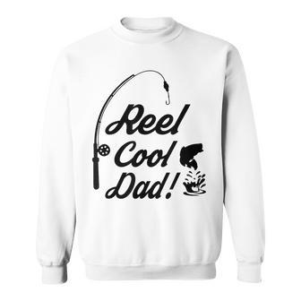 Reel Cool Dad Fishing Fathers Day Birthday Sweatshirt - Monsterry AU