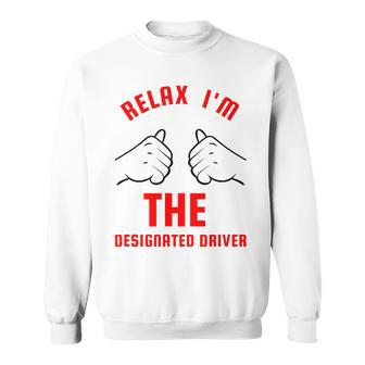 Relax I'm The ated Driver Sober Driving T Sweatshirt - Monsterry CA