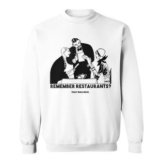 Remember Restaurants And Reminiscing About The Good Old Days Sweatshirt - Monsterry