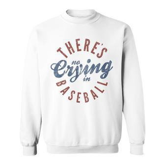 There's No Crying In Baseball Sweatshirt - Seseable
