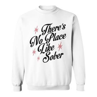 There's No Place Like Sober Recovery Alcoholics Aa Anonymous Sweatshirt - Seseable