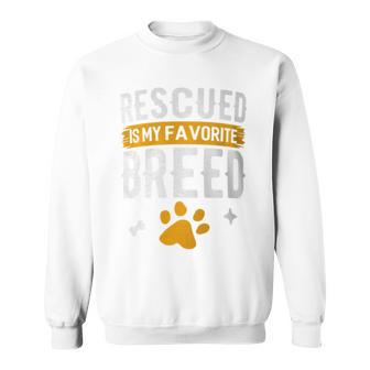 Rescued Is My Favorite Breed Animal Rescue Foster Sweatshirt - Monsterry DE