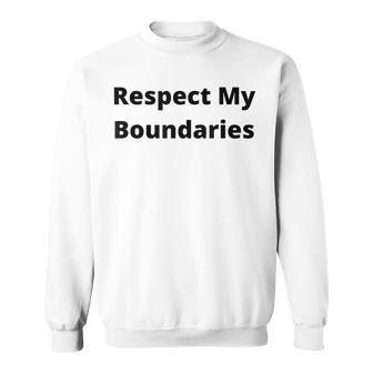 Respect My Boundaries Sweatshirt - Monsterry