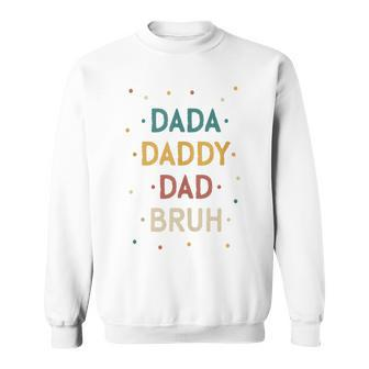 Retro Dada Daddy Dad Bruh Fathers Day Sweatshirt - Seseable