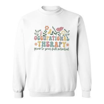 Retro Occupational Therapy Grow To Your Full Potential Ot Sweatshirt - Monsterry