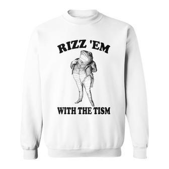 Rizz Em With The Tism Meme Frog Sweatshirt - Monsterry UK