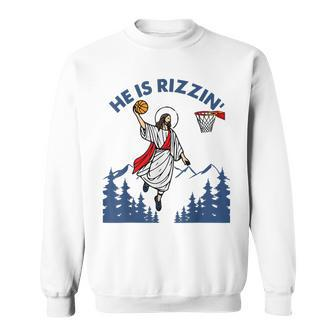 He Is Rizzin Jesus Basketball Easter Religious Sweatshirt | Mazezy