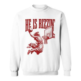 He Is Rizzin Jesus Basketball Easter Meme Sweatshirt | Mazezy DE