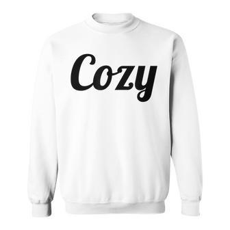 That Says The Word Cozy With Phrase On It Sweatshirt - Monsterry UK