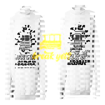 School Bus Driver End Of Year Last Day Is It Summer Break Sweatshirt - Thegiftio UK