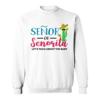 Senor Or Senorita Mexican Gender Reveal Baby Shower Sweatshirt - Monsterry UK