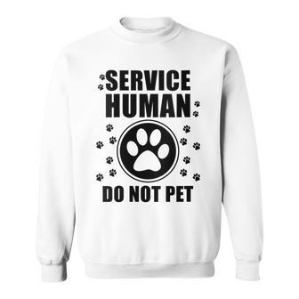 Service-Human Do Not Pet Dog Lover Quote Men Sweatshirt - Monsterry