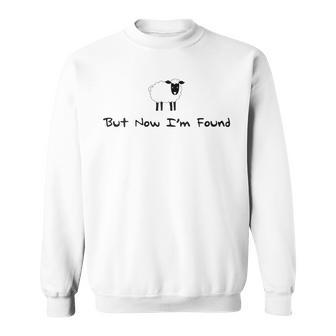 Sheep But Now I’M Found Jesus Lost Sheep Christian Sweatshirt - Seseable