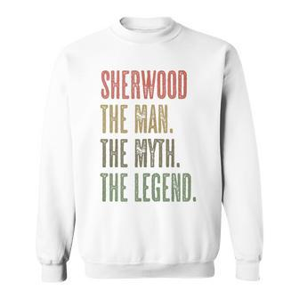 Sherwood The Man The Myth The Legend Boy Name Sweatshirt - Seseable