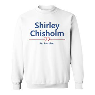 Shirley Chisholm For President 1972 Light Sweatshirt - Monsterry