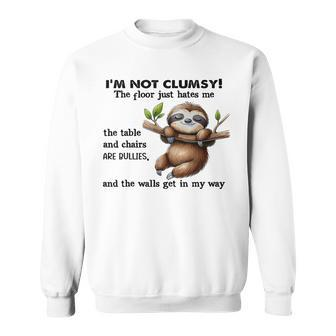 Sloth I'm Not Clumsy The Floor Just Hates Me The Table Sweatshirt | Seseable UK