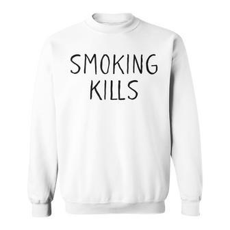 Smoking Kills Anti Smoking Sweatshirt - Monsterry AU