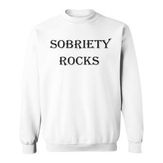 Sobriety Rocks Sweatshirt - Monsterry