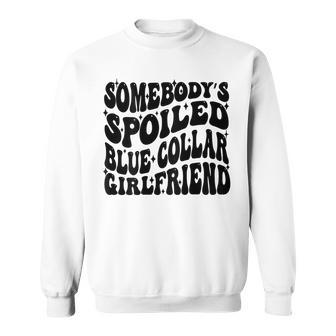 Somebody's Spoiled Blue Collar Girlfriend Blue Collar Gf Sweatshirt | Seseable CA