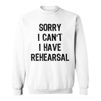 Sorry I Can't I Have Rehearsal White Christmas Sweatshirt - Monsterry