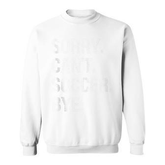 Sorry Can't Soccer Bye Retro Soccer Lovers Sweatshirt - Seseable