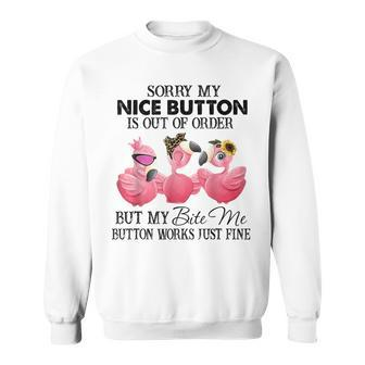 Sorry My Nice Button Is Out Of Order But My Bite Me Button Sweatshirt - Monsterry