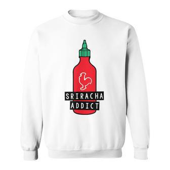 Sriracha Addict For Hot Sauce Lovers Sweatshirt - Monsterry UK