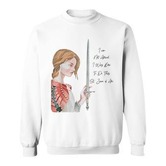 St Joan Of Arc Am Not Afraid I Was Born Do This Catholic Sweatshirt - Monsterry