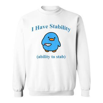 I Have Stability Ability To Stab Sweatshirt - Seseable