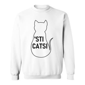 Sticatsi Sticazzi Phrase Ironic Writing With Cat Sweatshirt - Monsterry DE