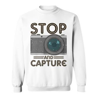Stop And Capture Fotografen Lustige Fotografie Sweatshirt - Seseable