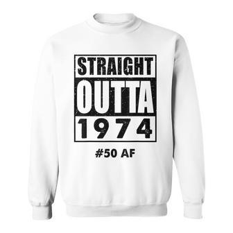Straight Outta 1974 50 50Th Birthday Sweatshirt - Seseable