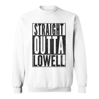 Straight Outta Lowell Massachusetts Humor Sweatshirt - Monsterry CA