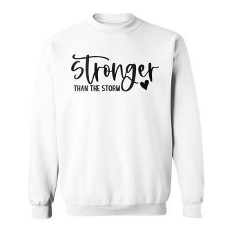 Stronger Than The Storm Inspirational Motivational Quotes Sweatshirt - Seseable
