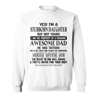 I Am Stubborn Daughter Of A Freaking Awesome Tattoos Dad Sweatshirt - Monsterry