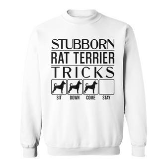 Stubborn Rat Terrier Tricks Rat Terrier Sweatshirt - Monsterry