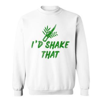 Sukkot I'd Shake That Four Species Lulav Etrog Jewish Sweatshirt - Monsterry