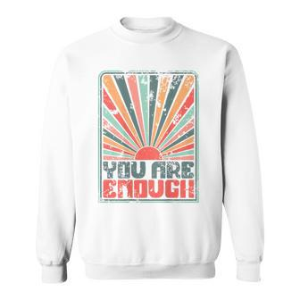 Sunkissed You Are Enough Sweatshirt - Monsterry