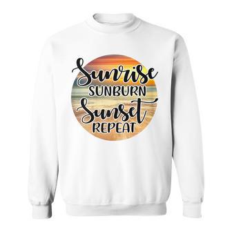 Sunrise Sunburn Sunset Repeat Beach Summer Vacation Sweatshirt - Monsterry