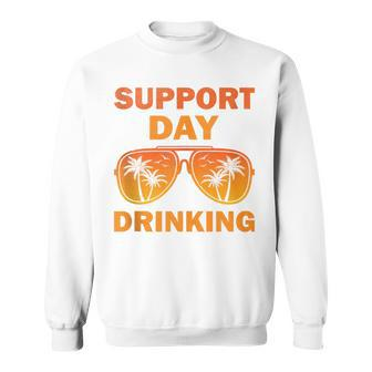 Support Day Drinking Summer Beach Vacation Sweatshirt - Seseable