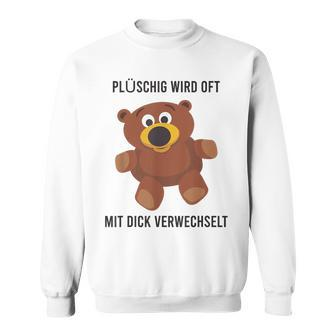 Teddy Bear Plüschig Wird Oft Mit Dick Verwechselt Sweatshirt - Seseable
