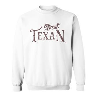 Texas Country Lovers Proud Strait Texan Novelty Sweatshirt - Monsterry AU