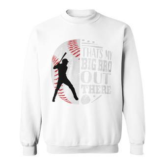 That's My Brother Out There Baseball Big Bro Sibling Graphic Sweatshirt | Seseable CA