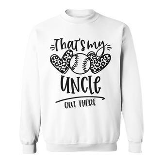 That's My Uncle Out There Baseball For Nephew Sweatshirt - Seseable